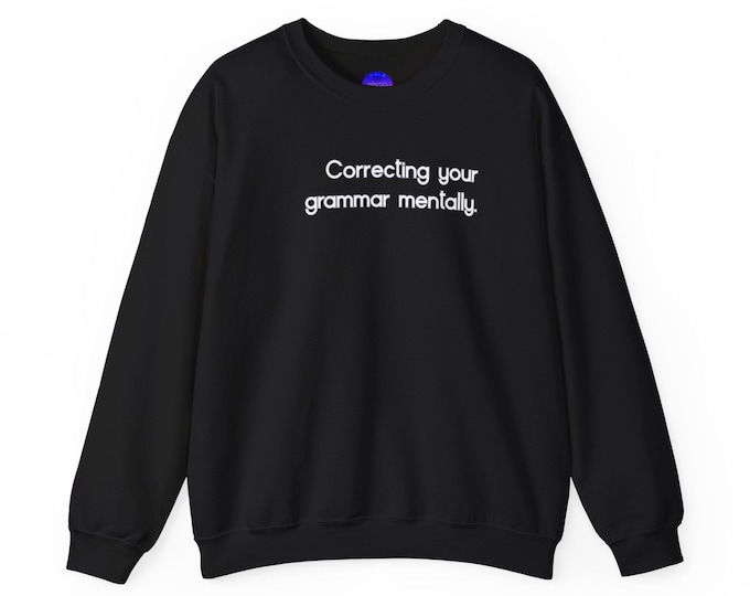 Correcting Your Grammar Mentally Virgo Zodiac crewneck sweatshirt | grammar humor | text design
