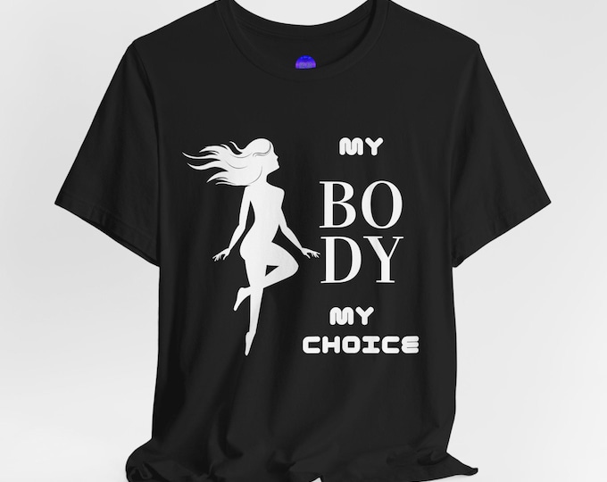 My Body My Choice Not Yours Womens Rights Awareness Black   Unisex Jersey Short Sleeve Tee