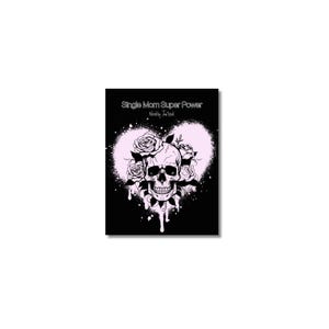 May include: Black journal with a skull and rose design inside a pink heart shape. The text "Single Mom Super Power Weekly Journal" is at the top. The design is in black and white.