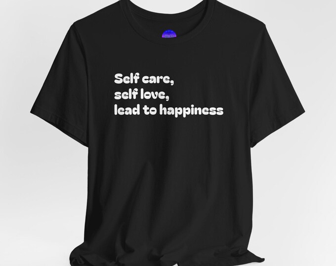 Self care self love lead to happiness tee Unisex Jersey Short Sleeve