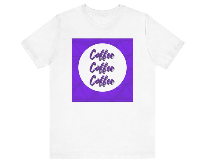 Coffee Coffee Coffee purple graphic Unisex Jersey Short Sleeve Tee