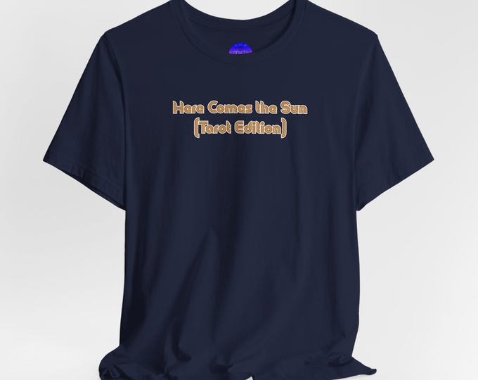 Here Comes the Sun (Tarot Edition) text The Sun Tarot T-Shirt | Astrology Tarot Theme