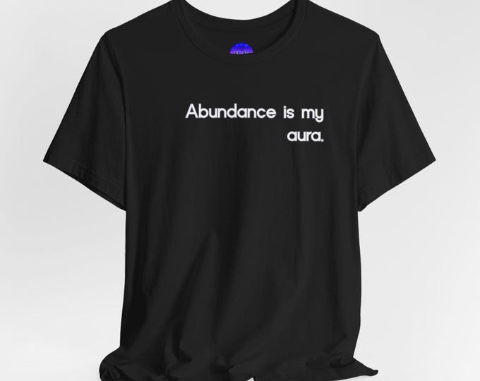 Abundance Is My Aura Taurus Zodiac T-Shirt | Positive Affirmation Tees