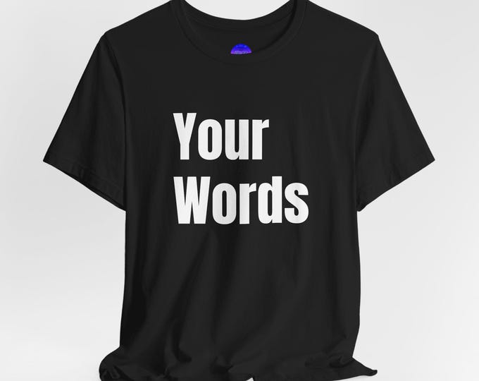 Your Words Custom T-Shirt, Unisex Tee, Personalized Quote Shirt, Motivational Gift, Everyday Comfort, Iron Woman 80