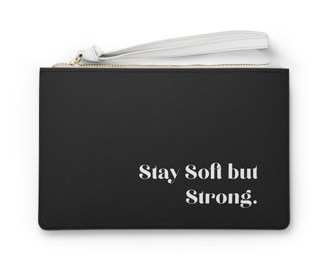 Stay Soft but Strong Clutch Bag | Black Wristlet, Minimalist Slogan Pouch