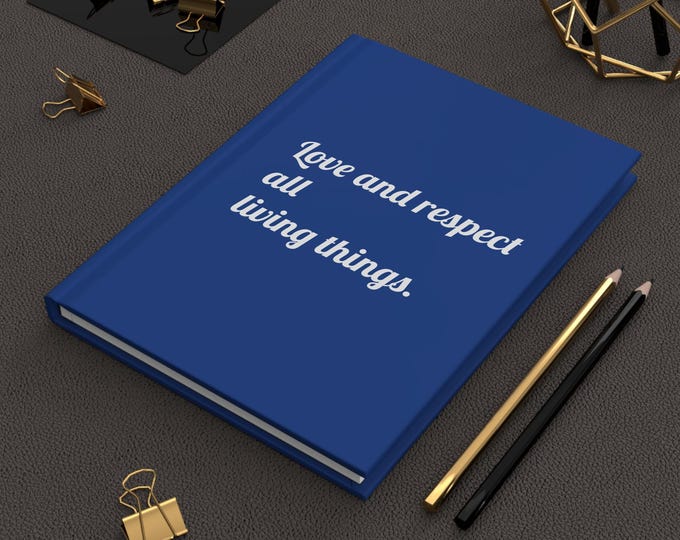 Love and respect all living things blue Hardcover Journal Matte
