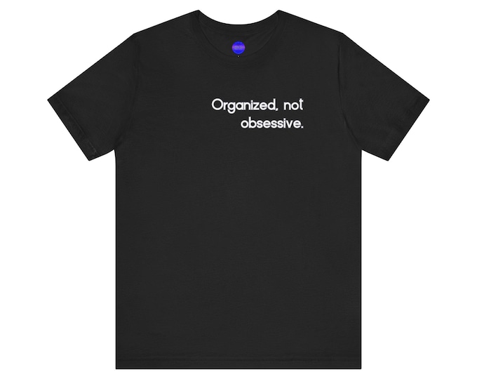 Organized, not obsessive Virgo Zodiac shirt | T-Shirt, Minimal Typography, Black Tee