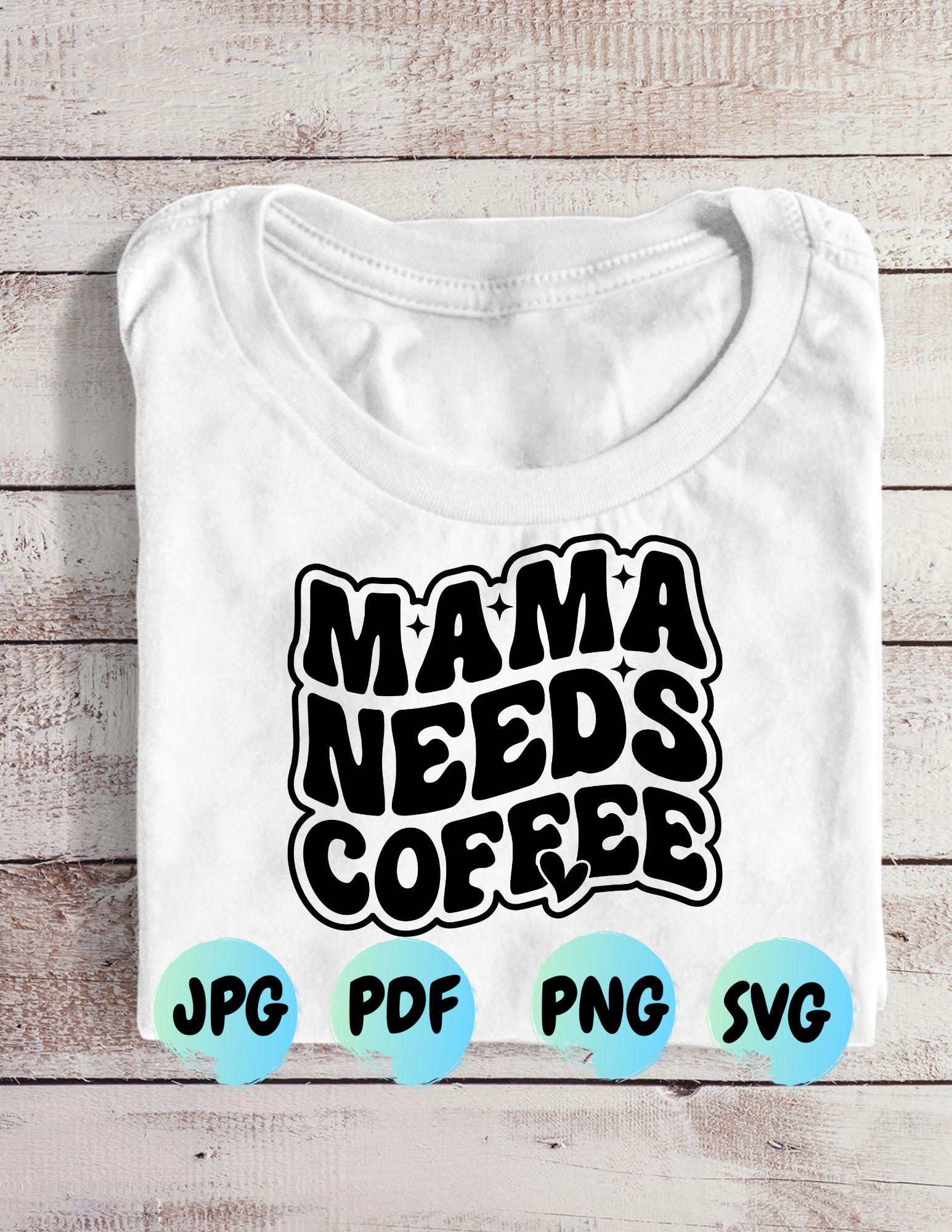 Mama Needs Coffee SVG: Funny Mom Shirt Design (Digital Download) - Thumbnail 3