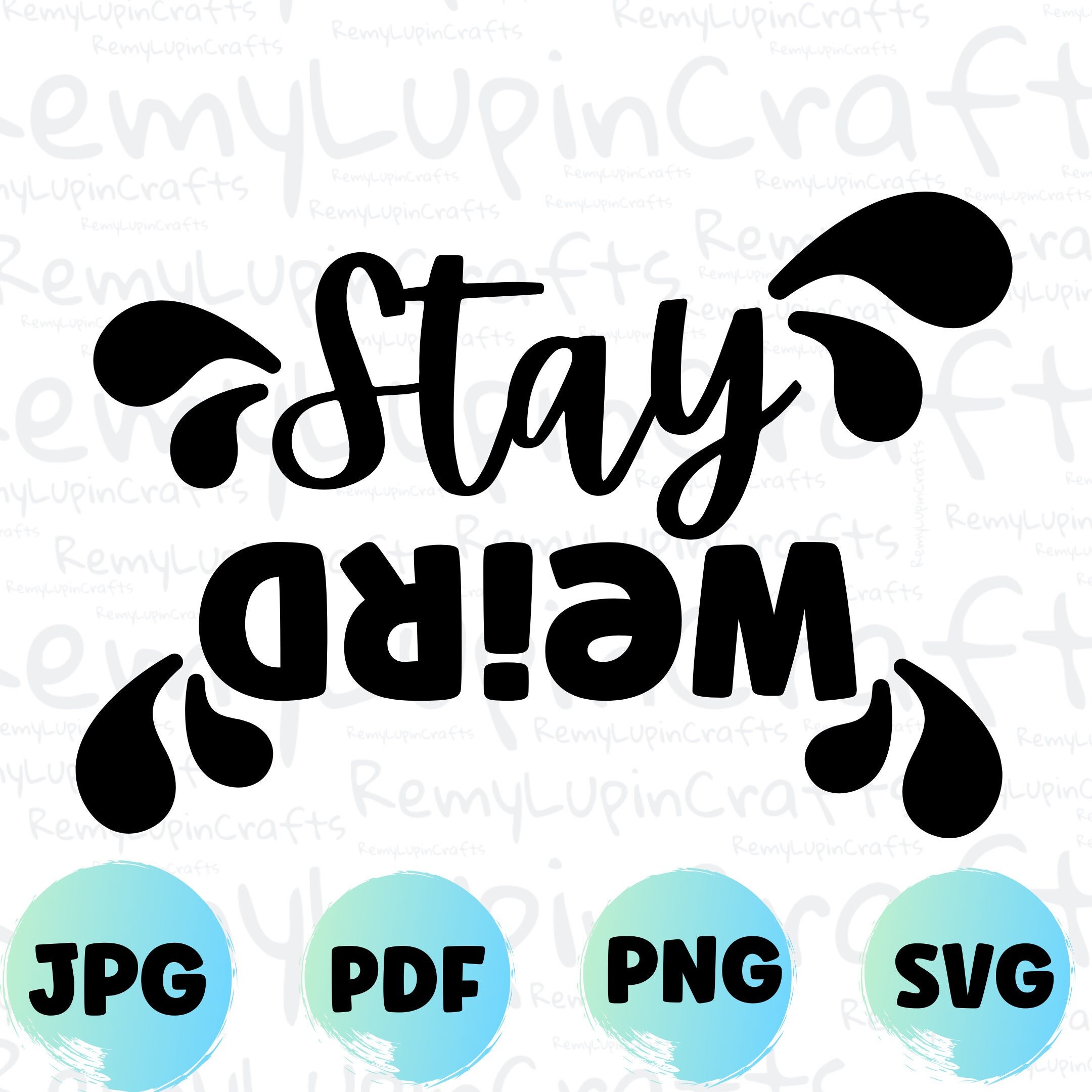 Stay Weird SVG: Funny Sassy Shirt Quote (Digital File)
