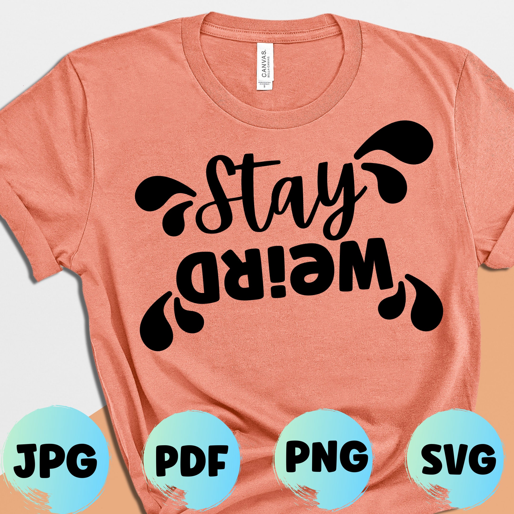 Stay Weird SVG: Funny Sassy Shirt Quote (Digital File) - Thumbnail 2