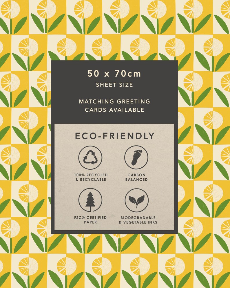 May include: A yellow and white dandelion pattern wrapping paper with a brown label that says "50 x 70cm SHEET SIZE MATCHING GREETING CARDS AVAILABLE ECO-FRIENDLY" and includes icons for recycled, carbon balanced, FSC certified paper, and biodegradable and vegetable inks.