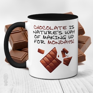 Chocolate is nature&#39;s way of making up for Mondays | Colour Options | Chocoholic Mug | Gift for Chocolate Lover | co worker