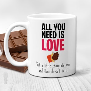 All You Need Is Love, But A Little Chocolate Now And Then Doesn&#39;t Hurt | Colour Options | Chocoholic Mug | Gift for Chocolate Lover