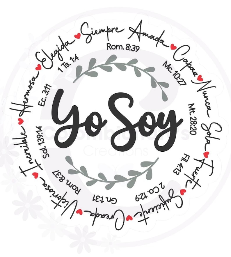 May include: A circular design with the words "Yo Soy" in the center, surrounded by inspirational words in Spanish, such as "Elegida" and "Amada." The design includes small red hearts and script lettering, with Bible verses.
