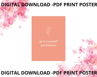 DIGITAL DOWNLOAD - Give Yourself Permission - Inspirational Poster