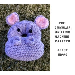 Donut Hippo Knitting Machine Pattern - Circular Knitting Machine PDF Pattern -Addi Express, Sentro, Addi King, Addi knitting machine pattern