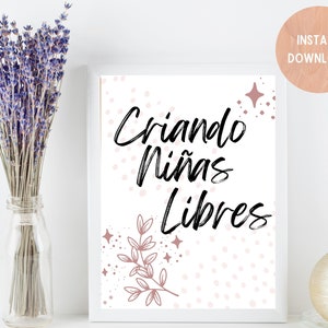 Criando Niñas Libres/Raising Liberated Girls- Wall Art- Poster- Digital- Spanish