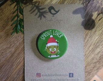 Sprout Lover 38mm Badge Pin Button Brussel Sprout Fan Christmas Stocking Filler Christmas Dinner