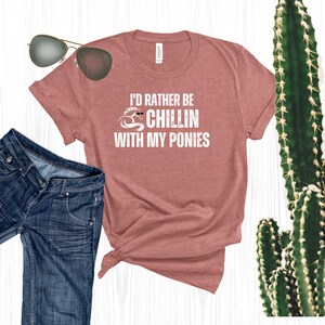 Horse Lovers Gifts, Cute Western Shirt, I&#39;d Rather be Chillin with my Ponies T-Shirt, Horse Lover Holiday Gift, HorseDigs