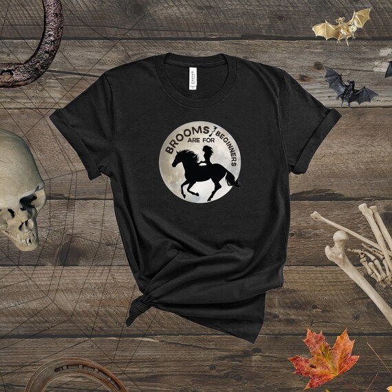 Halloween Brooms are for Beginners Horse T-Shirt | Halloween Horse | Halloween T-Shirt | Horse Mom | Horse Lover | Equine | Horseback Riding