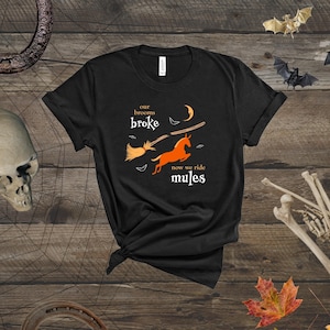 Halloween Our Brooms Broke Spooky Funny Color Mule T-Shirt | Halloween Mule | Halloween T-Shirt | Mule Mom | Mule Lover | Horseback Riding