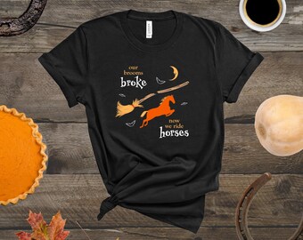 Halloween Our Brooms Broke Spooky Funny Horse T-Shirt | Halloween Horse | Halloween T-Shirt | Horse Mom | Horse Lover | Horseback Riding