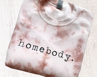 HOMEBODY sweatshirt homebody t-shirt homebody crewneck homebody tie dye crewneck introvert gift stay at home work from home gift minimalist