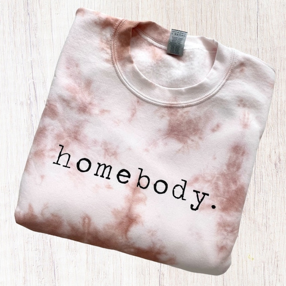 HOMEBODY sweatshirt homebody t-shirt homebody crewneck homebody tie dye crewneck introvert gift stay at home work from home gift minimalist