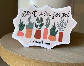 Don’t you forget about me Plant Sticker  | potted plants succulent planting stickers, plant life stickers plant laptop stickers