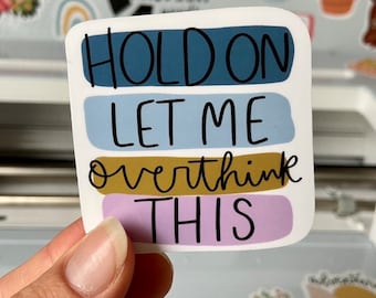 Hold On Let me Overthink Sticker | motivational workout Laptop Decals, confidence, inspirational, overthinker, for Hydroflask and Laptops