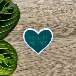 Proud of My Ears Hearing Aid Sticker Hearing aid sticker, Audiology, Deaf, hard of hearing sticker, oticon phonak widex hearing aids Green