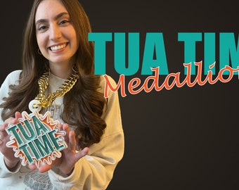 Tua Time Medallion!
