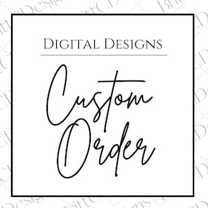 May include: Black and white graphic design with the text "DIGITAL DESIGNS" and "Custom Order" in a handwritten font.