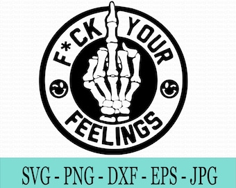 f your feelings SVG, Digital Download File