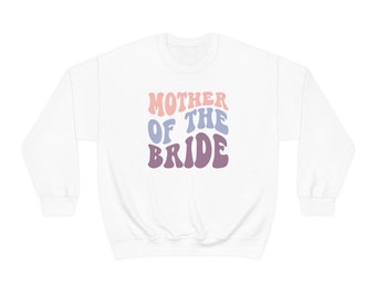 Mother of the Bride Sweatshirt, Bachelorette Party Gift, Mother of the Bride Gift