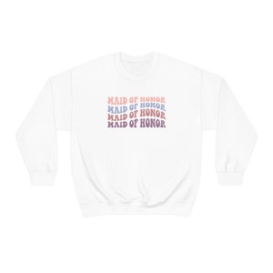 Maid of Honor Sweatshirt, Bachelorette Party Gift, Bridesmaid Gift, Wedding Gift, Maid of Honor Gift