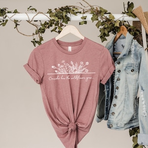 Consider the Wildflowers T-Shirt | Bella Canvas | Consider the Lillies | Scripture T-Shirt | Bible T-shirt | Flower Shirt | Christian Shirt