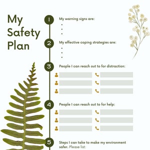 May include: A printable safety plan template in white with green details. The title "My Safety Plan" is at the top left. The plan includes sections for warning signs, coping strategies, contacts, and crisis steps. A fern and floral illustration are on the left and right.
