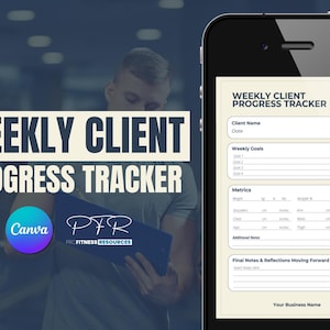 May include: A weekly client progress tracker form on a smartphone screen. The form includes sections for client name, date, weekly goals, metrics, additional notes, and final notes and reflections moving forward. The form is titled "Weekly Client Progress Tracker".
