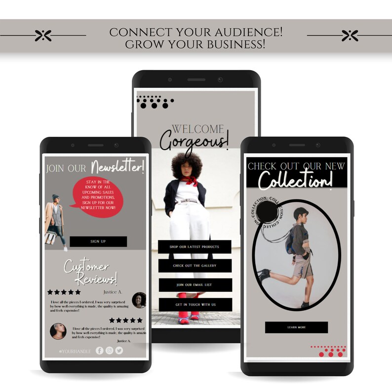 May include: Three mobile phone screens with different designs. The first screen is a newsletter sign-up form with the text "Join Our Newsletter!" The second screen has the text "Welcome Gorgeous!" and features a woman wearing a red scarf and white pants. The third screen has the text "Check Out Our New Collection!" and features a person wearing a black and white shirt and shorts.