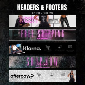 May include: A black and white graphic design with the text "HEADERS & FOOTERS (2000 x 350 PX)" at the top. The image shows four banners with different text and images. The first banner has the text "CONNECT CONNECT" and a woman wearing a black leather jacket and fishnet stockings. The second banner has the text "FREE SHIPPING ON ALL ORDERS $60+". The third banner has the text "Klarna." and a woman wearing a white tank top and black leggings. The fourth banner has the text "SHOP NOW Pay Later" and a woman wearing a black leather top and black pants.