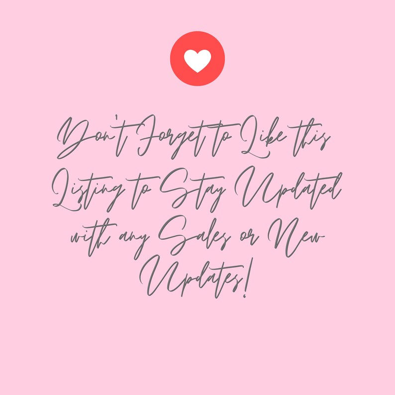 May include: Pink background with a white heart in a red circle. Text reads: "Don't Forget to Like this Listing to Stay Updated with any Sales or New Updates!"