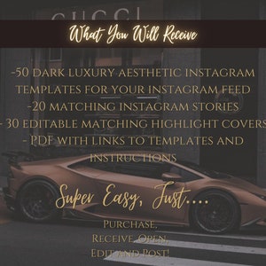 May include: A digital product listing for 50 dark luxury aesthetic Instagram templates, 20 matching Instagram stories, 30 editable matching highlight covers, and a PDF with links to templates and instructions. The image features a gold luxury car with the text "What You Will Receive" and "Super Easy, Just... Purchase, Receive, Open, Edit and Post!"