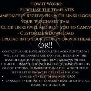 May include: A black and gold graphic with text explaining how to use banner templates for Shopify or Wix websites. The text includes instructions on how to purchase the templates, download them, and customize them. It also offers the option to have the banners edited and installed for a fee.
