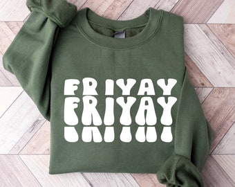 Friyay Sweatshirt, Fri-Yay Sweatshirt for Her, Funny Friday Sweater TGIF Sweatshirt for Her, Happy Friday Funny Gift for Teacher School Gift