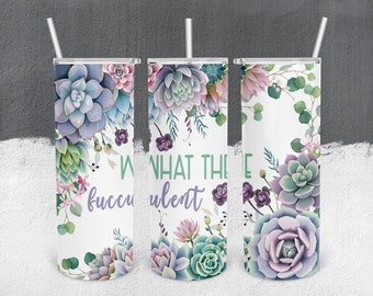 WTF Tumbler Wrap, What the fucculent tumbler, what the fucculent tumbler wrap, succulent tumbler wrap