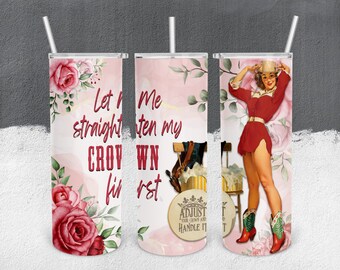 Straighten My Crown, Adjust Your Crown, Tumbler Wrap, Vintage Cowgirl, Vintage pinup, Tumbler