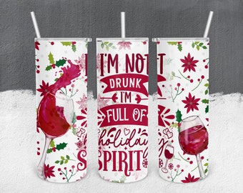 Full Of Holiday Spirit Tumbler Wrap, Not Drunk, Wine, Tumbler, Tumbler Wrap, Holiday, Christmas, Spirits