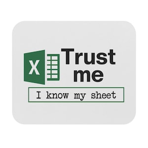 Trust Me I Know My Sheet Mousepad -FREE SHIPPING- Excel Gift, Spreadsheet Lover, Coworker Gift, Accountant Data Analyst Gift, Funny Mousepad