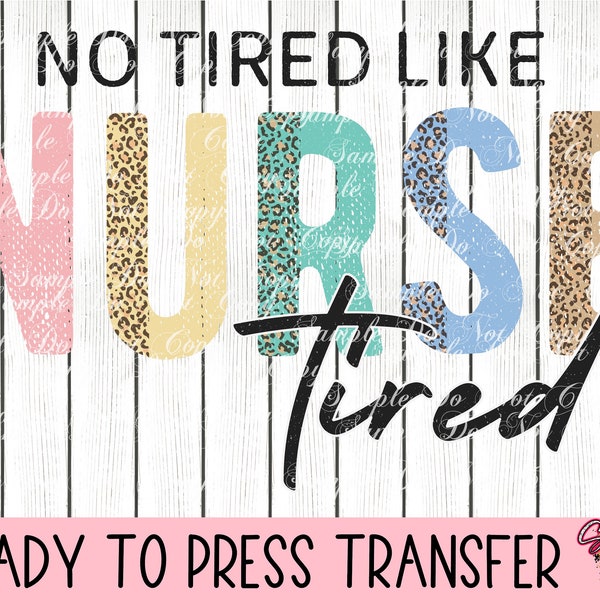 Tired Nurse  - Ready To Press Sublimation Or DTF Transfer | Boho | Medical Field | RN | Cna Life | Flowers | Scrubs Life | Cute Design